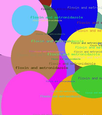 Floxin and metronidazole